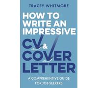 Tracey Whitmore How to Write an Impressive CV and Cover Letter (Tascabile)