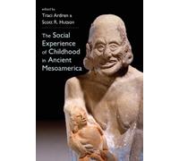 Traci Ardren The Social Experience of Childhood in Ancient Mesoameri (Tascabile)