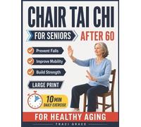 Traci Grace Chair Tai Chi for Seniors After 60 (Tascabile)
