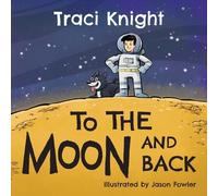 Traci Knight To the Moon and Back (Tascabile)