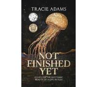 Tracie Adams Not Finished Yet (Tascabile)