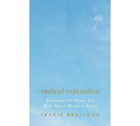 Radical Relaxation: Releasing the Stress You Were Never Meant to Carry