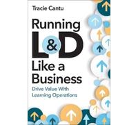 Tracie Cantu Running L&D Like a Business (Tascabile)