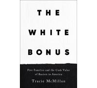 Tracie McMillan The White Bonus (Copertina rigida)