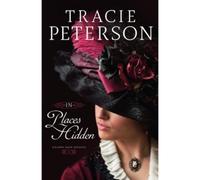Tracie Peterson In Places Hidden (Tascabile)
