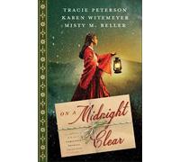 Tracie Peterson Karen Witemeyer Misty M. Beller On a Midnight Clear (Tascabile)