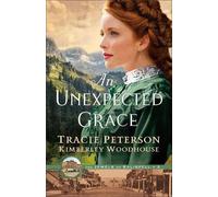 Tracie Peterson Kimberley Woodhouse An Unexpected Grace (Copertina rigida)