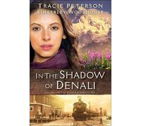Tracie Peterson Kimberley Woodhouse In the Shadow of Denali (Tascabile)