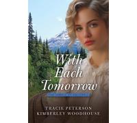 Tracie Peterson Kimberley Woodhouse With Each Tomorrow (Copertina rigida)