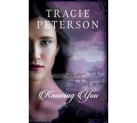 Tracie Peterson Knowing You (Tascabile)