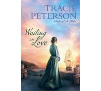Tracie Peterson Waiting on Love (Tascabile)