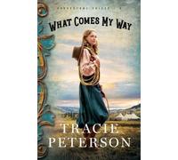 Tracie Peterson What Comes My Way (Tascabile)