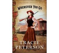 Tracie Peterson Wherever You Go (Tascabile)