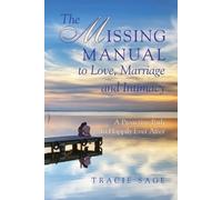 Tracie Sage The Missing Manual to Love, Marriage and Intimacy (Tascabile)