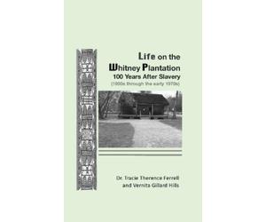 Tracie Therence Ferrell Verni Life on the Whitney Plantation 100 Yea (Tascabile)