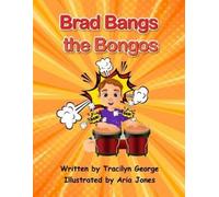 Tracilyn George Brad Bangs the Bongos (Tascabile)