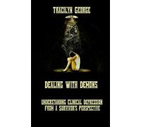 Dealing with Demons: Understanding Clinical Depression from a Survivor's Perspective