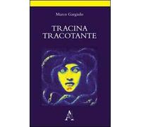 Tracina tracotante. Poema d'amore in atto unico