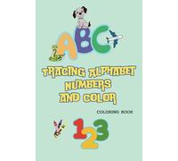 Tracing Alphabet number and color. Coloring book.: Tracing letters and numbers. A-Z and 1 - 25. Connect the Dots.Problem-Solving Ages 3- 6. Creativity for toddlers.