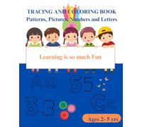 TRACING AND COLORING BOOK: PATTERN, PICTURES AND NUMBERS, ALPHABETS