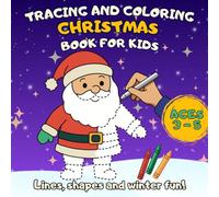 Tracing and Coloring Christmas Book for Kids: A fun holiday workbook with lines, shapes, and easy winter drawings for ages 3-5