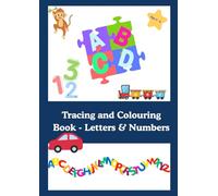 Tracing and Colouring Book - Letters & Numbers: Fun and Easy Learning Activities to Practice Letters, Numbers, and Shapes - Build Writing Skills, Focus, and Creativity for Ages 3-6