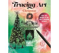 Tracing Art: Christmas: Over 40 Designs to Ink Into a Charming Artwork