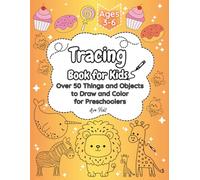 Tracing Book for Kids Ages 3-6: Over 50 Things and Objects to Draw and Color for Preschoolers