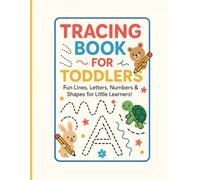 Tracing Book for Toddlers: A Fun & Easy First Learning Workbook!: Fun Pre-Writing Activities to Build Confidence, Pencil Control & Early Learning Skills