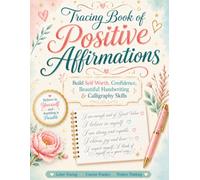 Tracing Book of Positive Affirmations: Help Build Self-Worth, Confidence, Beautiful Handwriting and Calligraphy Skills with Guided Practice