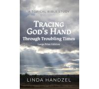 Tracing God's Hand Through Troubling Times: Large Print Edition