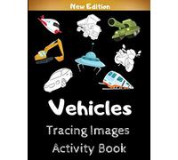Tracing Images Activity Book: Easy Cool Tracing Pictures with Transportation and Construction Vehicles for Kids - Perfect Trace the Drawing and Color Funny Gift for Boys for Birthday Christmas Easter