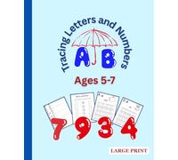 Tracing Letters and Numbers: Activity Book for Kids Ages 5-7 - Shapes, Addition & Subtraction, Writing Practice, Crossword & Coloring Pages | Large Print (7.5" x 9.25", 110 Pages)