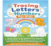 Tracing Letters and Numbers for Kids Ages 3-5: Handwriting Practice Workbook with Alphabet A-Z, Numbers 1-10, Shapes, and Line Tracing Activities for Preschool and Kindergarten