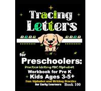 Tracing Letters for Preschoolers: Practice Writing ABC Alphabet Workbook for Pre K Kids Ages 3-5+ | Fun Alphabet and Writing Practice for*Early Learners Book 100