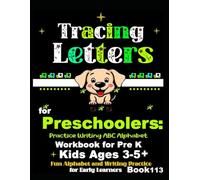 Tracing Letters for Preschoolers: Practice Writing ABC Alphabet Workbook for Pre K Kids Ages 3-5+ | Fun Alphabet and Writing Practice for Early Learners Book 113