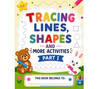 TRACING LINES, SHAPES AND MORE ACTIVIES PART-I: A Beginner's Workbook for Little Learners, Fun Pre-Writing Practice for Ages 3-8, Develop Pencil ... Book for Preschoolers,Learn, Trace and Grow.