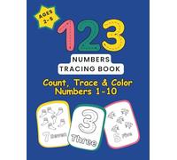 Tracing Numbers 1-10: Count, Trace & Color for Toddlers and Preschool Kids - Ages 2-5 Learning Book: Includes Big Numbers to Trace & Color, Matching Games + Fun Counting Practice
