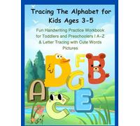 Tracing The Alphabet for Kids Ages 3-5: Fun Handwriting Practice Workbook for Toddlers and Preschoolers | A-Z Letter Tracing with Cute Words & Pictures