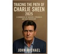 Tracing the Path of Charlie Sheen 2025: A Chronicle of Success, Struggles, and Self-Discovery