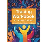 Tracing Workbook for Autistic Children: Letters, Numbers. Shapes and Lines