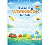 Tracing workbook for kids Ages 2-6: Practice Lines, Shapes, Alphabets, Numbers For Early Learners