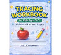 Tracing Workbook for Kids Ages 3-5: Alphabet, Numbers, and Shapes Practice
