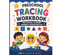 Tracing Workbook for Kids Ages 3-5: Pen Control, Alphabet, Numbers and Shapes Practice for Preschool Kids
