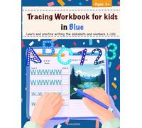 Tracing Workbook for Kids in Blue Ages 3+: Learn and practice writing the alphabets and numbers 1-100