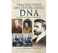 Tracing Your Ancestors Using DNA: A Guide for Family and Local Historians