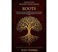 Tracing Your Italian Roots: A Step-by-Step System to Navigate Portale Antenati, Decode Stato Civile Records, Trace Your Family to a Specific Comune, and Pursue Italian Citizenship by Descent