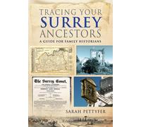 Tracing your Surrey Ancestors: A Guide for Family Historians-Pettyfer, Sarah-Cop