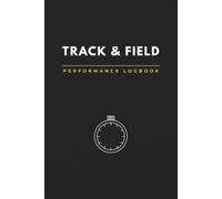 Track & Field Performance Logbook: Training Diary for Sprinters, Jumpers & Throwers | Season Statistics, Goal Setting & Meet Results Tracker