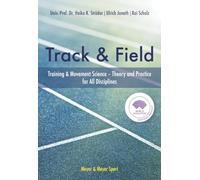Track & Field: Training & Movement Sciences - Theory and Practice For All Disciplines